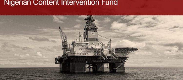 Oil and Gas Financing through the Nigerian Content Intervention (NCI) Fund