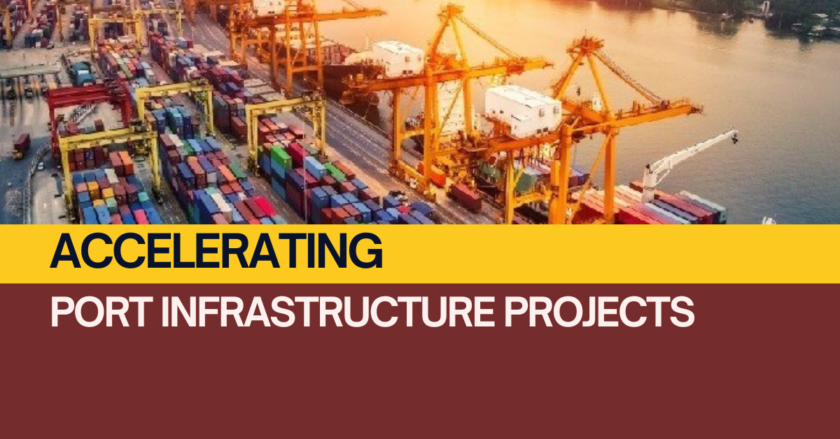 Accelerating Port Infrastructure Projects